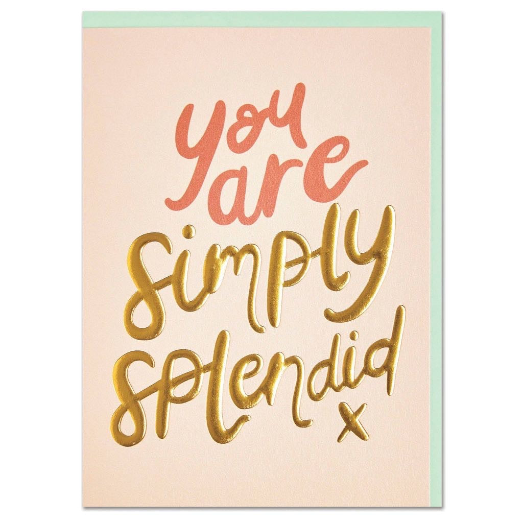 You are simply splendid Card