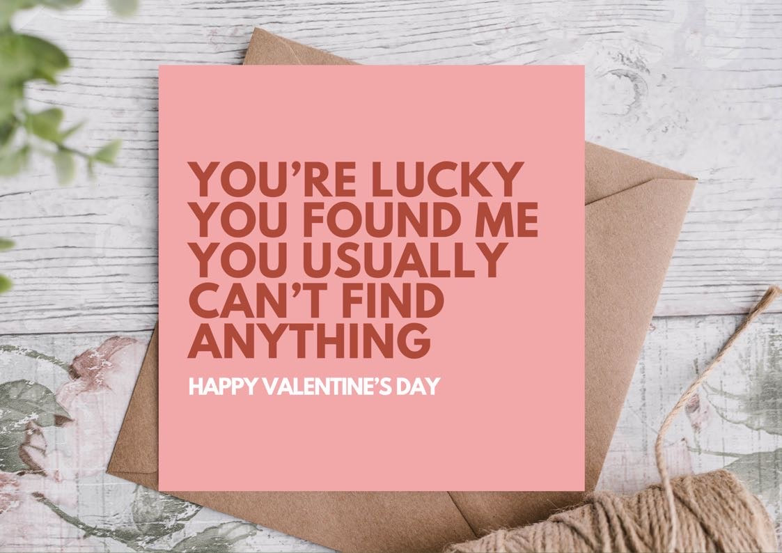 Lucky You Found Me Funny Valentines Card