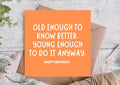 Old Enough to Know Better-Funny Birthday Card-Highgrove Cards