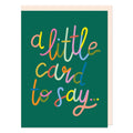 A little card to say Greeting Card