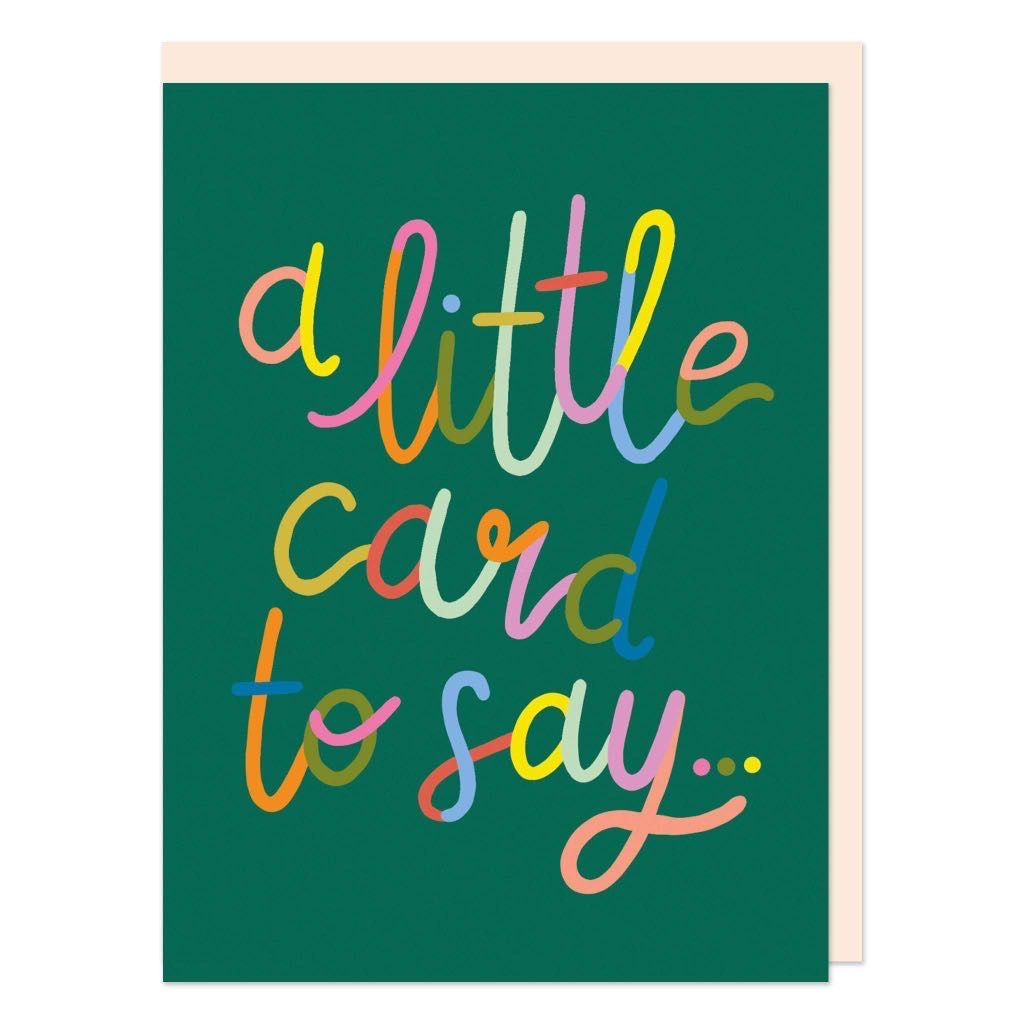 A little card to say Greeting Card
