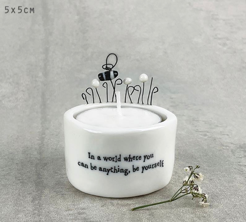 In a world where you can be anything, be yourself tealight