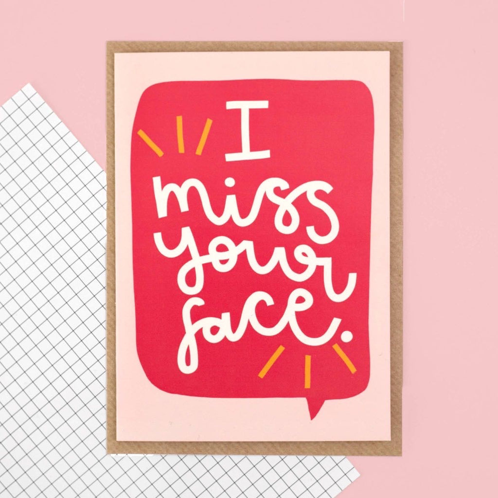 Greeting card - 'I miss your face’