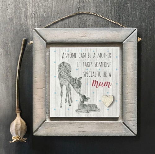 Anyone can be a mother it takes someone special to be a mum hanging picture