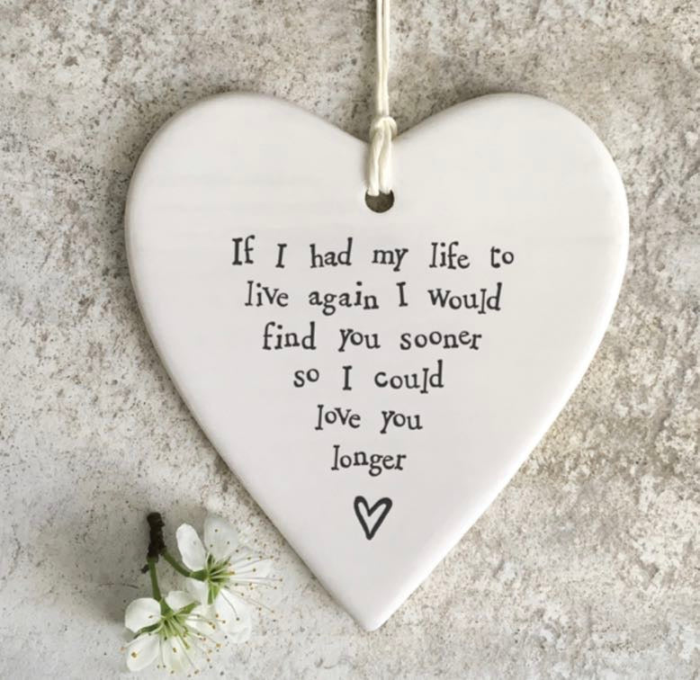 If I had my life to live again, I would find you sooner so I could love you longer