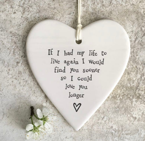 If I had my life to live again, I would find you sooner so I could love you longer