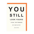 You still look young must get my eyes tested card