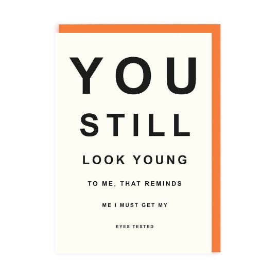 You still look young must get my eyes tested card