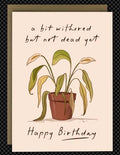 Funny Birthday Card “Not Dead Yet” Houseplant Design