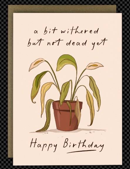 Funny Birthday Card “Not Dead Yet” Houseplant Design