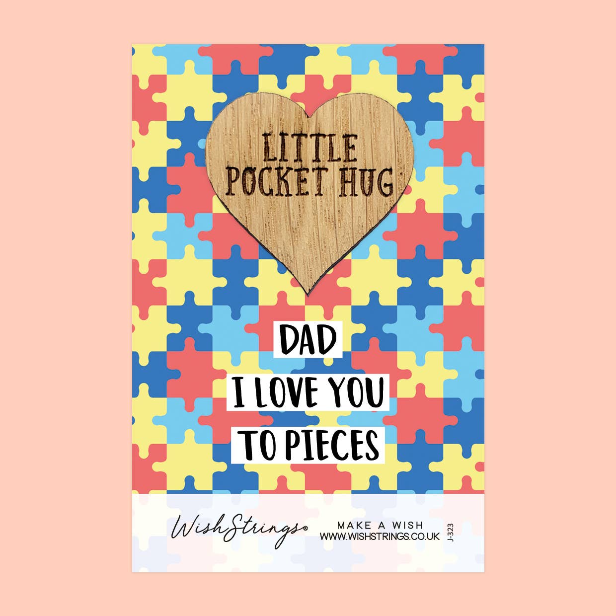 Dad I love you to pieces little pocket hug from wishstrings 