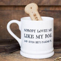 Nobody Loves Me Like My Dog Slogan Mug - Sweet William|Dog Lover Mug Gift