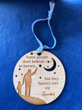 Some People Don’t Believe in Heroes, but they haven’t met my Grandad Wooden Hanging Decoration