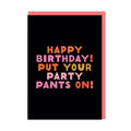 Party Pants Happy Birthday Card