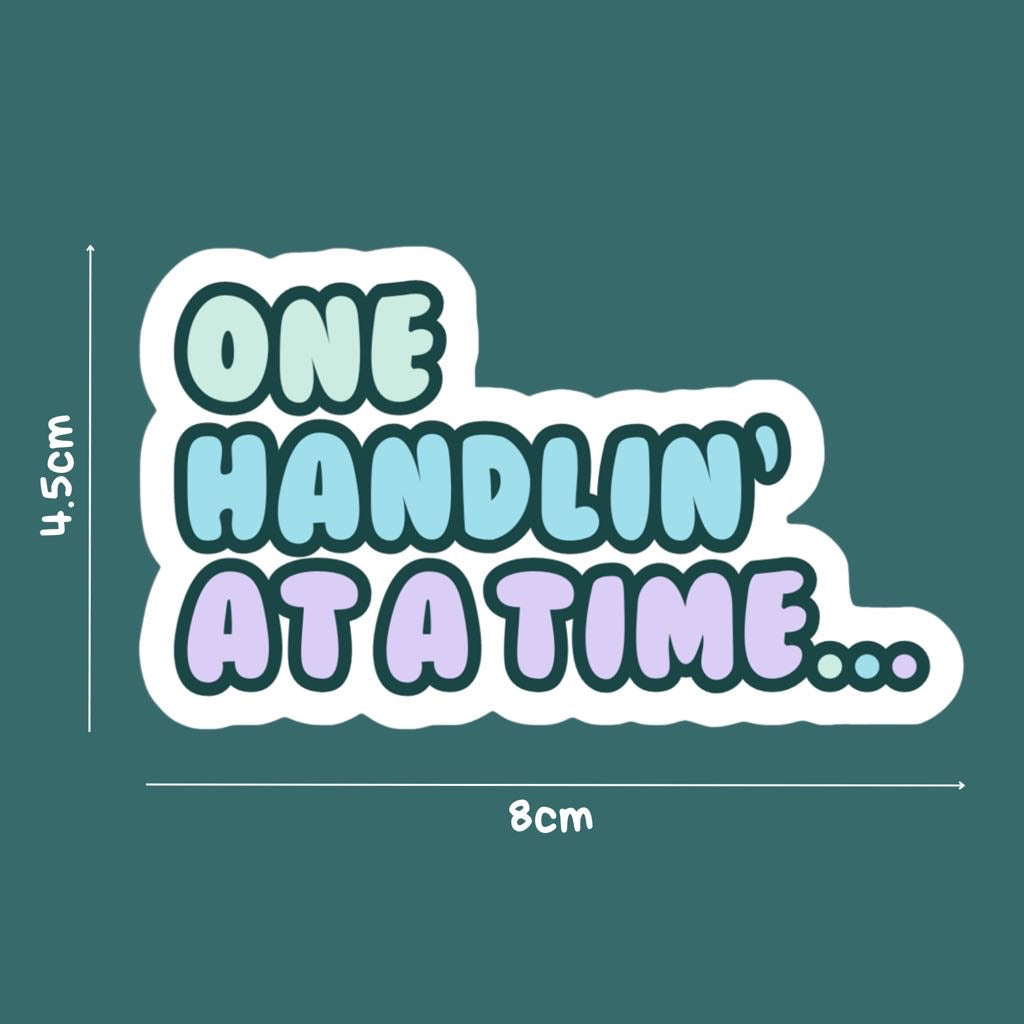 ONE HANDLIN' AT A TIME STICKER- Parful Stuff