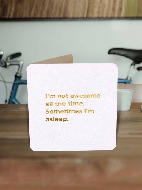 Not Awesome All The Time Funny Greeting Card