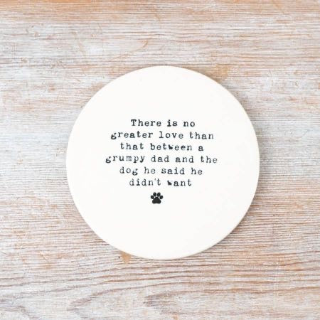 Round keepsake with ‘grumpy dad and the dog he didn’t want’ quote – dog dad gift