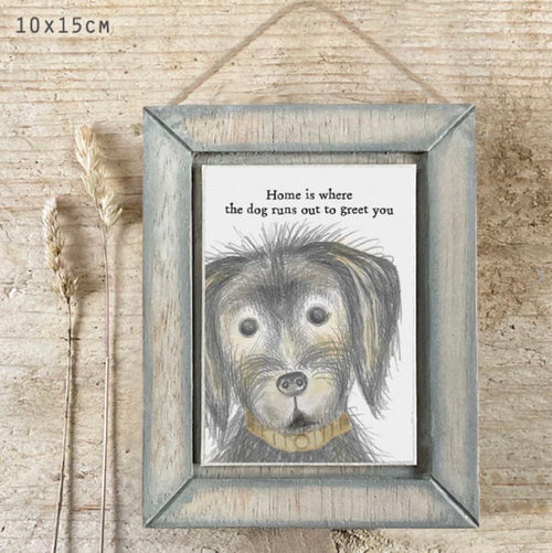 Home is where the dog runs out to greet you hanging picture