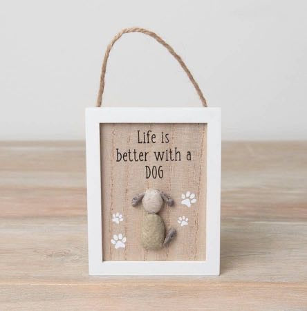 Life is better with a dog wooden hanging plaque with pebble dog detail