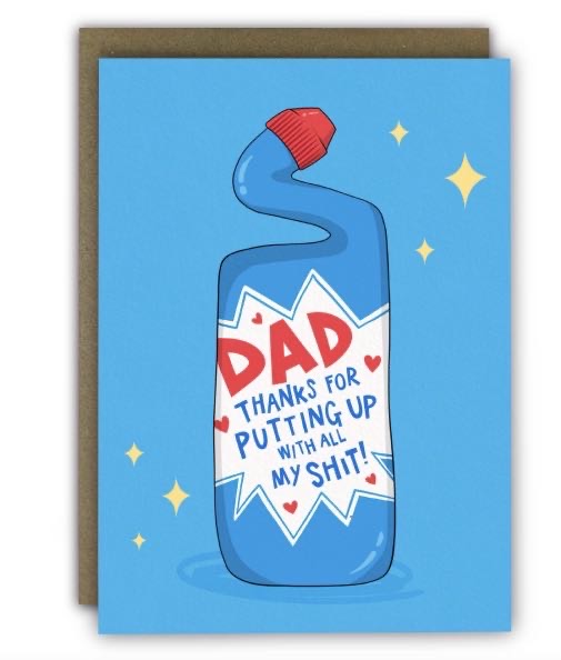 Funny Father’s Day Card - “Dad Thanks For Putting Up With All My Shit!”