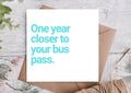 One year closer to your bus pass-Funny Birthday Card-Highgrove Cards