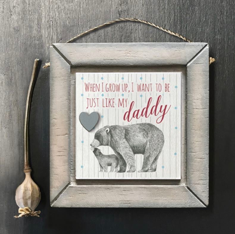 When I grow up, I want to be just like my daddy hanging picture