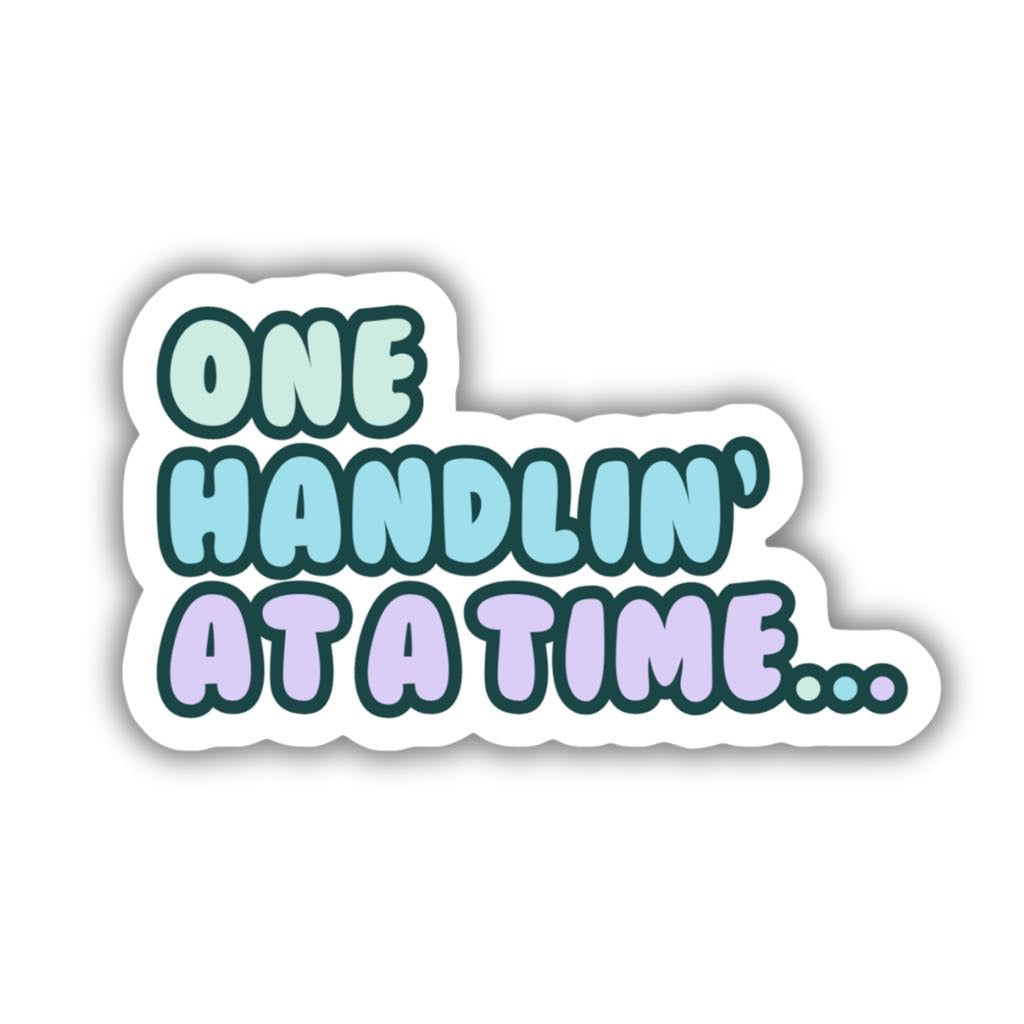 ONE HANDLIN' AT A TIME STICKER- Parful Stuff