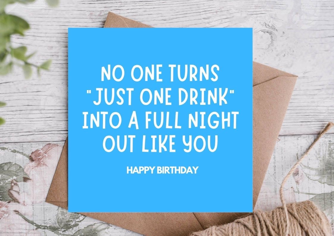 One Drink Turns Into Night Out-Funny Birthday Card-Highgrove Cards