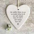 No matter where you go, no matter what we do, you will always have me and I will always have you hanging heart