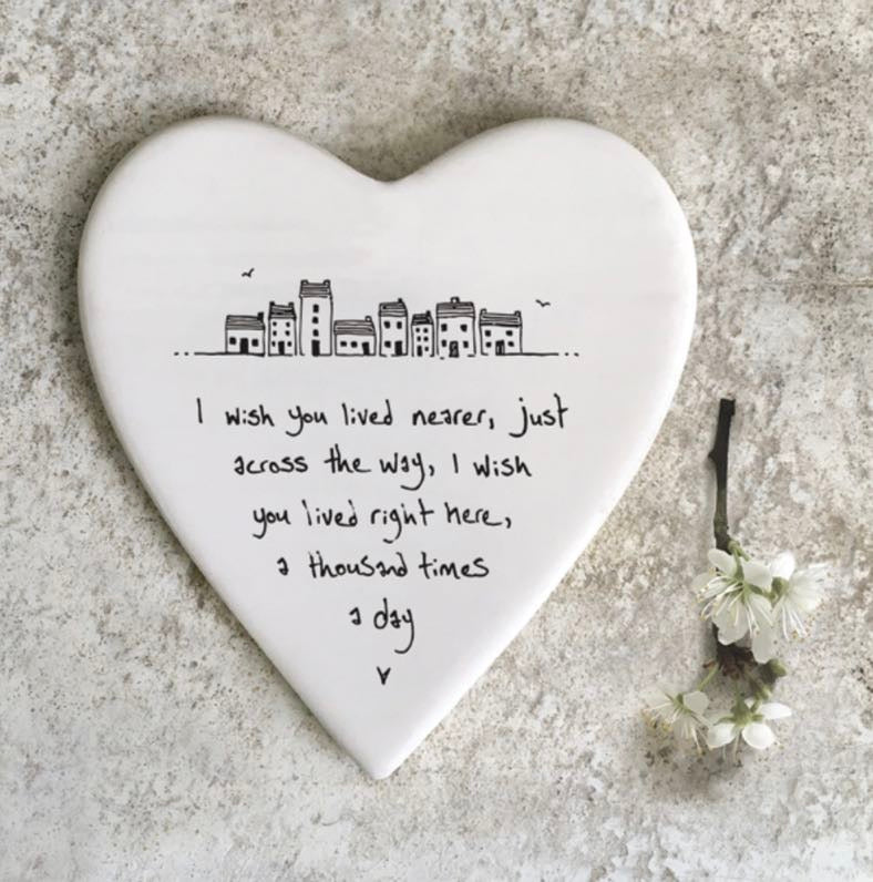 I wish you lived nearer, just across the way, I wish you lived right here, a thousand times a day coaster