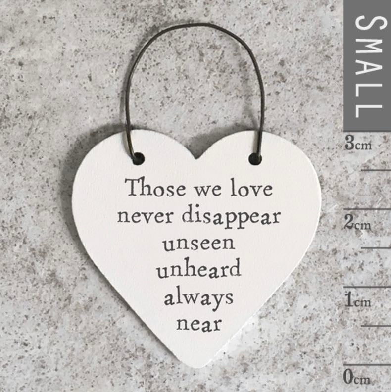 'Those we love never disappear' Little Heart Sign - East Of India
