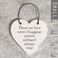 'Those we love never disappear' Little Heart Sign - East Of India