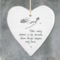 Take every chance in life because somethings happen only once hanging ceramic heart