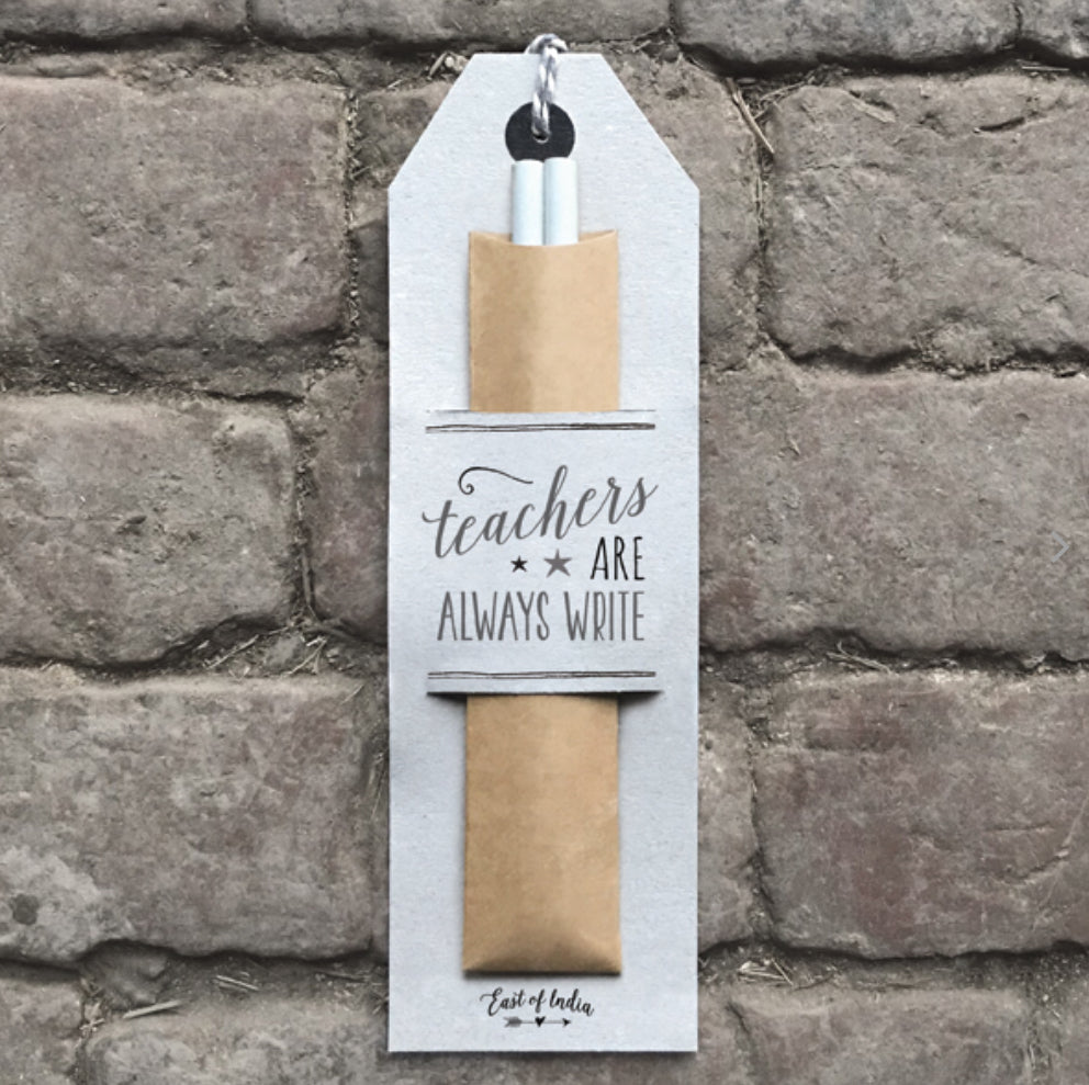 Teachers Are Always Write Pencils - East Of India